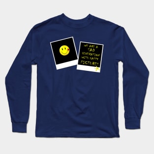 WE ARE A SAD GENERATION WITH HAPPY PICTURES Long Sleeve T-Shirt